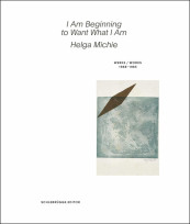 Helga Michie. I Am Beginning to Want What I Am.